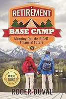 Retirement Base Camp: Mapping Out the Right Financial Future 1724662783 Book Cover