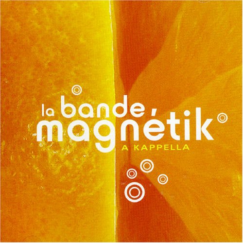 LA BANDE MAGNETIK - A KAPPELLA [Audio CD] LA BANDE MAGNETIK