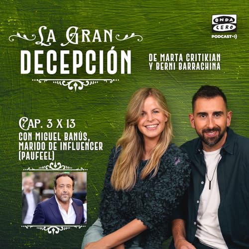 La gran decepci&oacute;n 3x13 - Miguel Ban&uacute;s, ser marido de influencer (Paufeel)