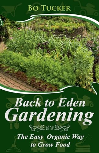 Back To Eden Gardening: The Easy Organic Way To Grow Food (Homesteading Freedom)