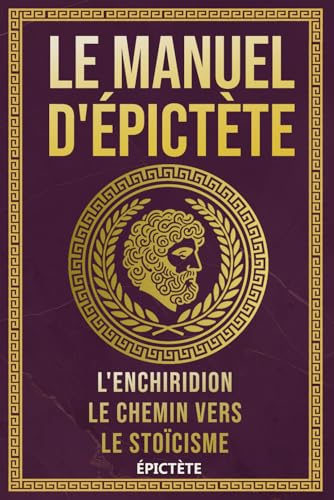 Le Manuel d'Épictète: L'Enchiridion, Le Chemin vers le Stoïcisme