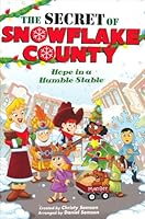 "The Secret of Snowflake County"-Hope in a Humble Stable B008LFYXPE Book Cover