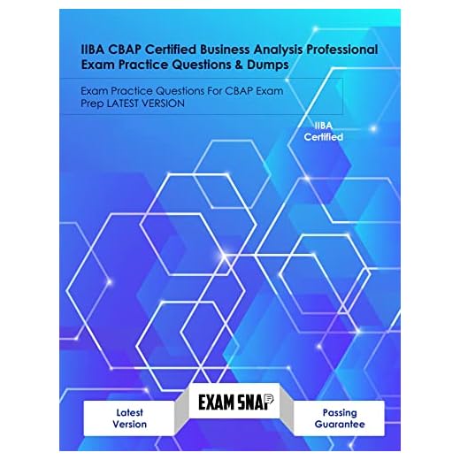 IIBA CBAP Certified Business Analysis Professional Exam Practice Questions & Dumps: Exam Practice Questions For CBAP Exam Prep LATEST VERSION