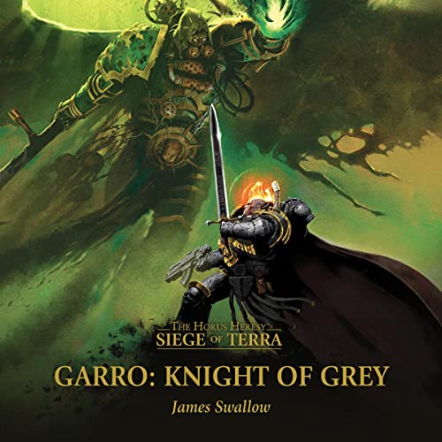 Garro Knight of Grey The Horus Heresy Siege of Terra (Audible Audio Edition) James Swallow