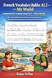 French Vocabulary Builder A1.2 — My World / Constructeur de vocabulaire français A1.2 — Mon Monde: 700+ Practical Words for Real-Life French | Food & ... vocabulaire français t. 3) (French Edition)