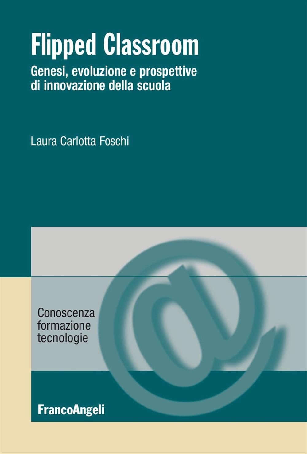 Flipped Classroom. Genesi, Evoluzione E Prospettive Di Innovazione Della Scuola - 4