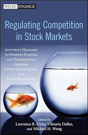 Regulating Competition in Stock Markets: Antitrust Measures to Promote Fairness and Transparency through Investor Protection and Crisis Prevention (Wiley Finance)-Wow! eBook