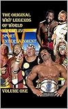 The Original WWF Legends Of World Wrestling Sport Entertainment : Volume One (Original WWF Wrestlers Book 1) (English Edition)