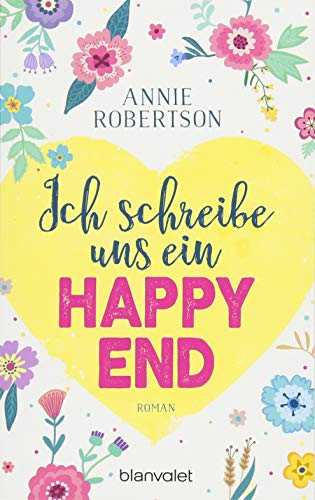Ich schreibe uns ein Happy End: Roman Ich schreibe uns ein Happy End: Roman