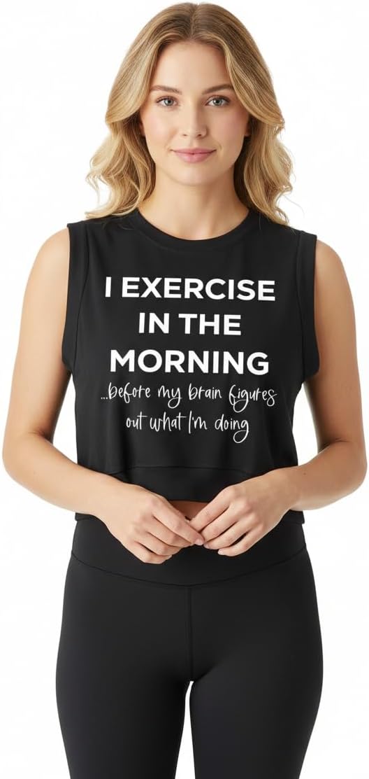 I Exercise in The Morning Sleeveless Crop Tops- Novelty, Strength Training Sleeveless Tee for Magic Gains