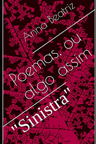 Poemas, ou algo assim: "Sinistra": 1