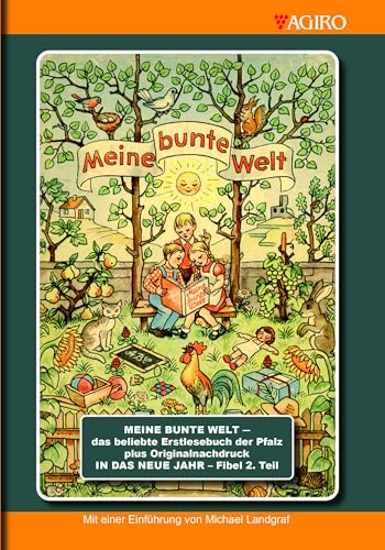 MEINE BUNTE WELT - das beliebte Erstlesebuch der Pfalz plus Originalnachdruck IN DAS NEU JAHR - Fibel 2. Teil
