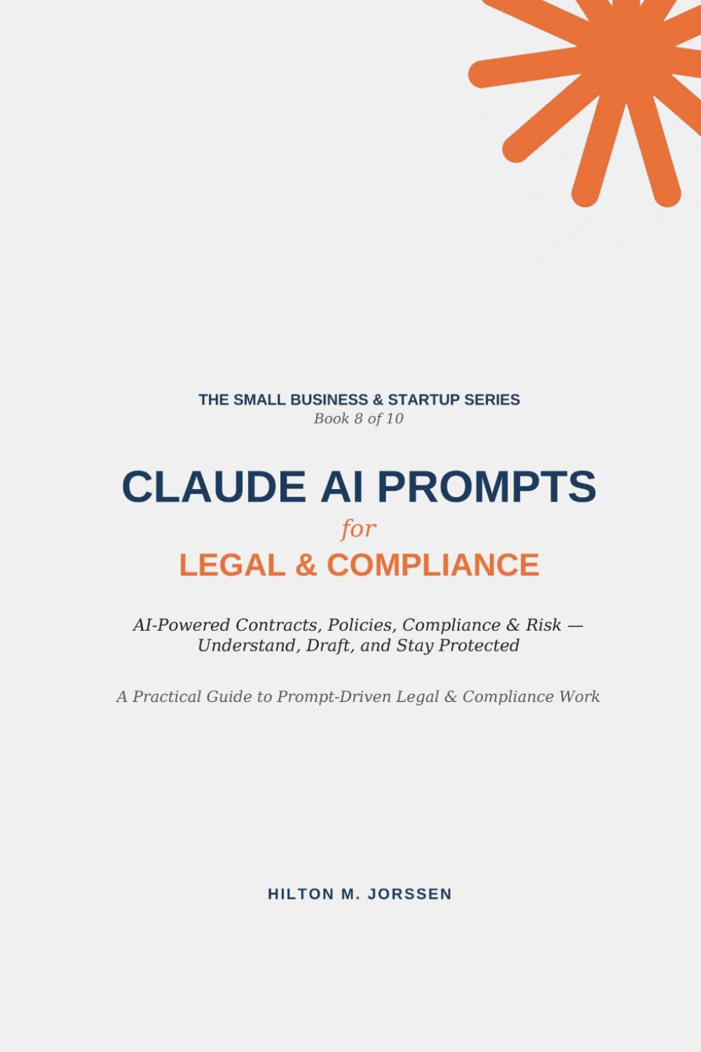 CLAUDE AI PROMPTS - for Legal and Compliance (The Small Business and Start-up Series)