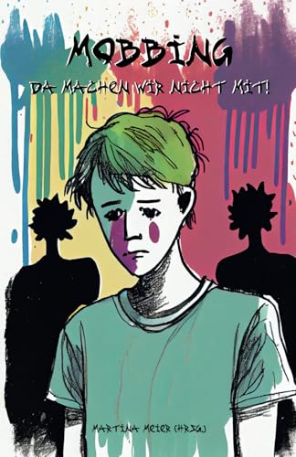 Mobbing - Da Machen Wir Nicht Mit!: Ein Buch Geht Um Die Welt Band 3