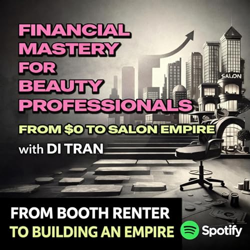 Financial Mastery for Beauty Professionals: From $0 to Salon Empire