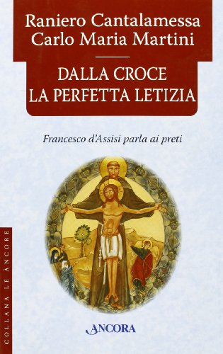 Dalla croce la perfetta letizia. Francesco d'Assisi parla ai preti