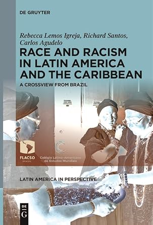 Race and Racism in Latin America and the Caribbean: A Crossview from ...