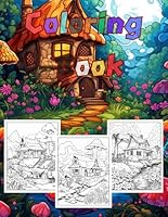 Coloring Books for Adults Teens Relaxation -Nature Mushroom Forest Hut: All line drawings are hand-painted by artists, with realistic pictures and rich details B0F5X26CRT Book Cover