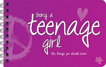 Being a Teenage Girl: The Things You Should Know