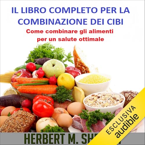 Il libro completo per la combinazione dei cibi Audiolibro Por Herbert M. Shelton arte de portada
