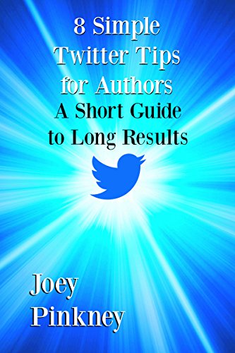 8 Simple Twitter Tips for Authors: A Short Guide to