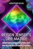  Reisen jenseits der Matrix: Spirituelle Dissoziation und die Suche nach Erleuchtung