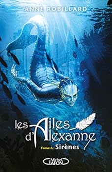 Sirènes (Les ailes d'Alexanne #6) - Book #6 of the Les ailes d'Alexanne