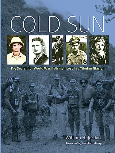 Cold Sun: The Search for World War II Airmen Lost in a Tibetan Glacier (Williams-Ford Texas A&M University Military History Series) (English Edition)