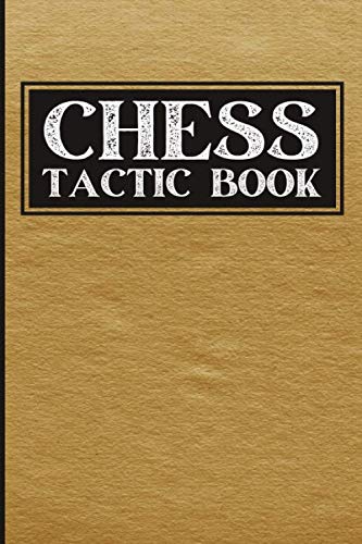Chess Tactic Book: Plan And Record Your Winning Chess Strategy