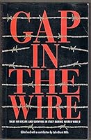 Gap in the Wire: Tales of Escape and Survival in Italy During World War II 0646366963 Book Cover