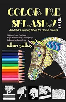 Color Me Splashy MINI EDITION: An Adult Coloring Book for Horse Lovers (Equestrian Coloring Books by Ellen Sallas)