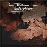  #18 Mindfulness Rain Album for Ultimate Relaxation