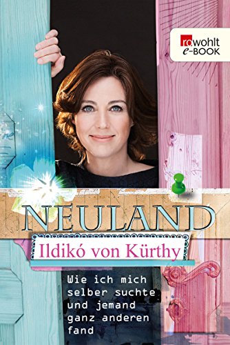Télécharger Neuland: Wie ich mich selber suchte und jemand ganz anderen fand (German Edition) Livre eBook France