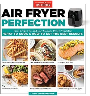 Air Fryer Perfection: From Crispy Fries and Juicy Steaks to Perfect Vegetables, What