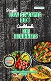 Simple Low Glycemic Diet Cookbook for Beginners: Quick and Easy Diabetic-Friendly Recipes