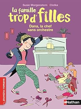 La famille trop d'filles : Dana, la chef sans orchestre - Book  of the La Famille trop d'filles