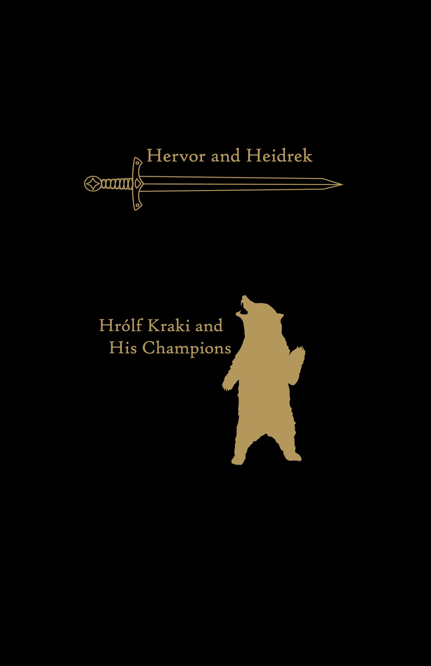 Two Sagas of Mythical Heroes: Hervor and Heidrek and Hrlf Kraki and His Champions