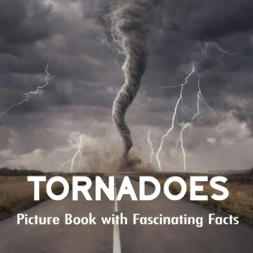 Tornadoes Picture Book with Fascinating Facts: Tornado Fact Book for Kids