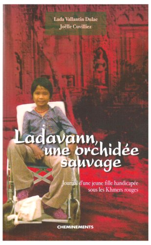 Télécharger Ladavann, une orchidée sauvage : journal d'une jeune fille handicapée sous les Khmers rouges Gratuit