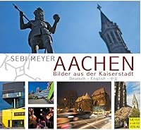 Aachen - Bilder aus der Kaiserstadt 3898997103 Book Cover