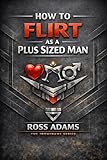  The Ironframe Series: How to Flirt As a Plus Sized Man (English Edition)