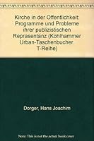 Kirche in der O¨ffentlichkeit: Programme und Probleme ihrer publizistischen Repra¨sentanz (Kohlhammer Urban-Taschenbu¨cher. T-Reihe) (German Edition) 3170050966 Book Cover