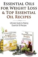 Essential Oils for Weight Loss & Top Essential Oil Recipes: Guide to Essential Oil Recipes 1499619235 Book Cover