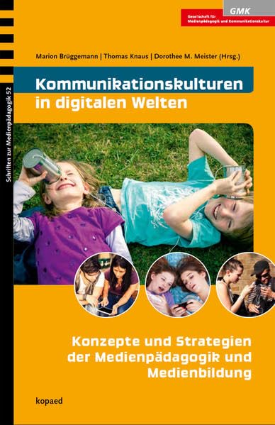 Kommunikationskulturen in digitalen Welten: Konzepte und Strategien der Medienpädagogik und Medienbildung (Schriften zur Medienpädagogik)