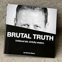 Brutal Truth: Unfiltered talk. Unfluffy wisdom. 1495195384 Book Cover