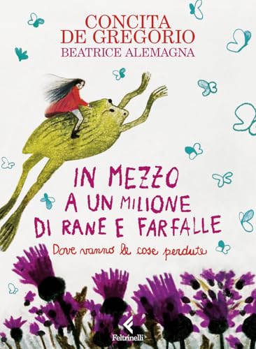 In mezzo a un milione di rane e farfalle. Ediz. a color
