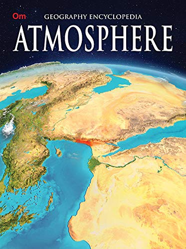 Atmosphere: Geography Encyclopedia for Curious Kids | Explore Earth's Layers, Energy, Weather Patterns, Climate and Clouds | Troposphere to Exosphere and Beyond | Ages 8+