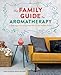 The Family Guide to Aromatherapy: A Safe Approach to Essential Oils for a Holistic Home