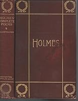 The Complete Poetical works of Oliver Wendell HOlmes B001IPU3HQ Book Cover
