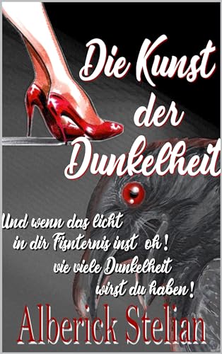 Die Kunst der Dunkelheit: Und wenn das Licht in dir Finsternis ist, oh! wie viele Dunkelheit wirst du haben!